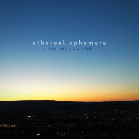 Deep Blue Twilight (Ethereal Ephemera)