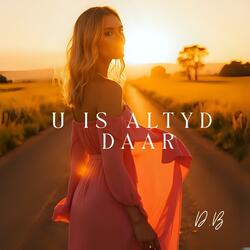 U Is Altyd daar