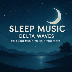 Sleep Music Delta Waves: Relaxing Music to Help you Sleep