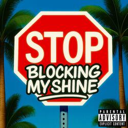 Stop Blocking My Shine (feat. Nasty Nat)
