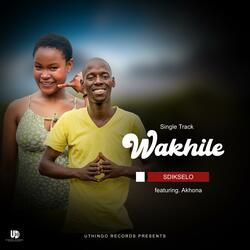 Wakhile (feat. Sdikselo & Akhona)