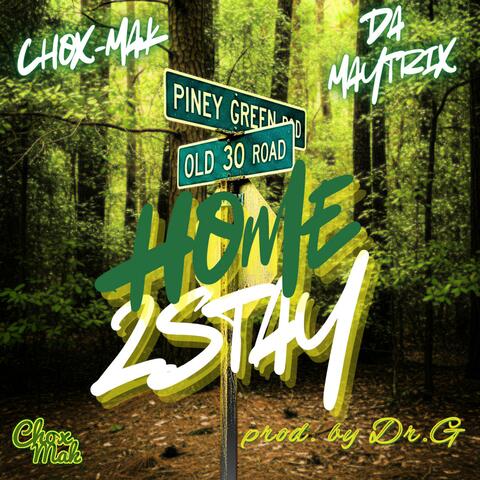 Home 2 Stay (feat. Da Maytrix)