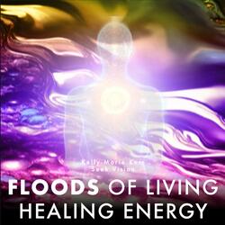Floods of Living Healing Energy