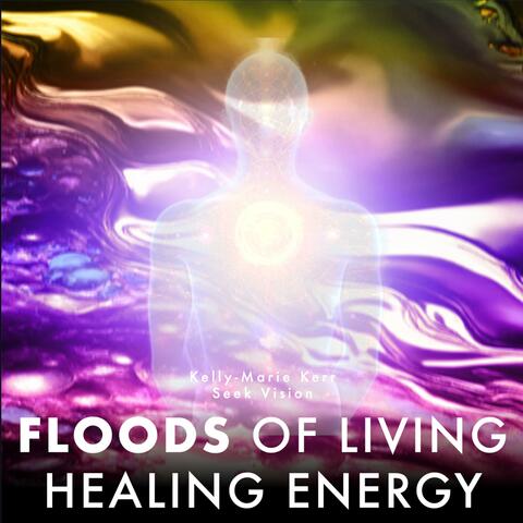 Floods of Living Healing Energy