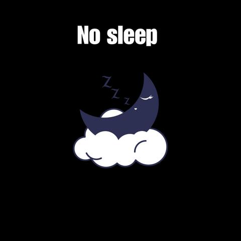 No Sleep