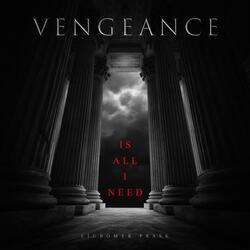 Vengeance Is All I Need