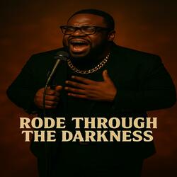 RODE THROUGH DARKNESS