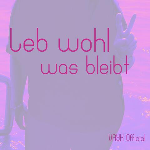 Leb wohl, was bleibt