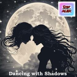 Dancing with Shadows