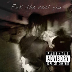 Fuk the real you