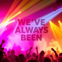 We've Always Been (Summer Version)