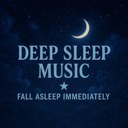 Deep Sleep Music | FALL ASLEEP IMMEDIATELY