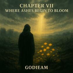 Chapter VII Where Ashes Begin to Bloom