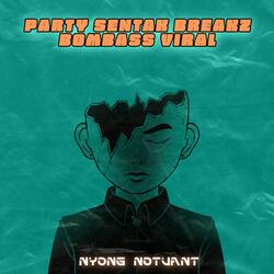 PARTY SENTAK BREAKZ BOMBASS VIRAL