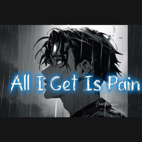 All I Get Is Pain