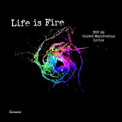Life is Fire 369 Hz