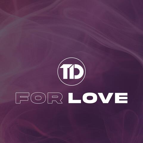 For Love