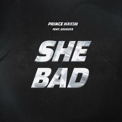 SHE BAD (feat. Georges)