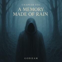 Chapter VIII A Memory Made of Rain