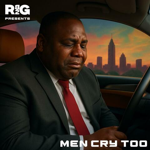 RB2G Presents...Men Cry Too
