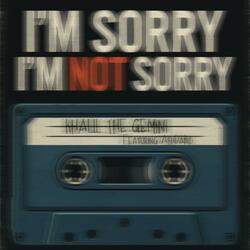 I'm Sorry, I'm Not Sorry (feat. AshDaKid)