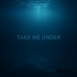 Take Me Under