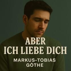 Aber ich liebe dich