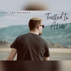 Trusted In A Liar (feat. LEEMACHETE)