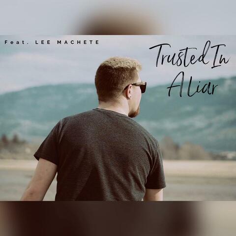 Trusted In A Liar (feat. LEEMACHETE)