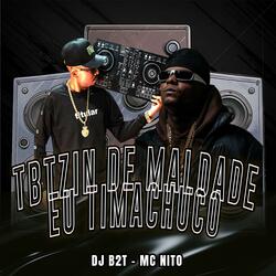 TBTZIN DE MALDADE EU TIMACHUCO (feat. MC Nito)