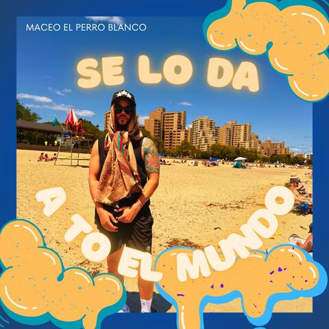se lo da a to el mundo