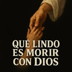 Que lindo es morir con Dios