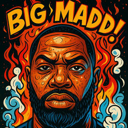 Big Madd!