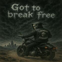 Got To Break Free