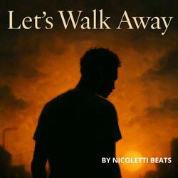 Lets Walk Away