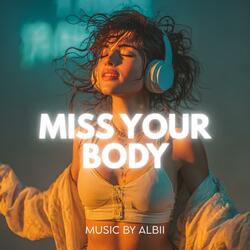 MISS YOUR BODY