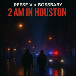 2 AM IN HOUSTON (feat. BossBaby)