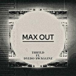 Max Out (feat. Thr33.D)