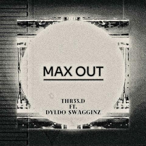 Max Out (feat. Thr33.D)