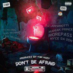 Don't Be Afraid (feat. MorePass & Nyce Da Don)