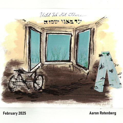 Until We Get There / Ad Bo'enu Shama (February 2025)