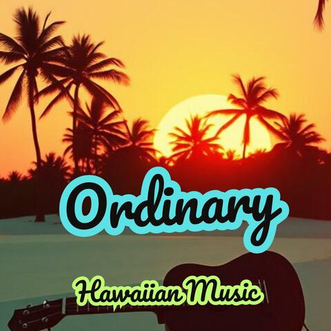 ORDINARY (Hawaiian Version - Instrumental))