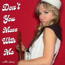 Don't You Mess With Me