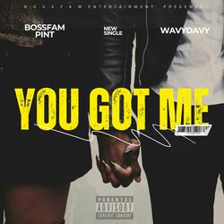 you got me (feat. wavydavy)