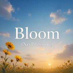 Bloom (No Pressure) (feat. Artemis Devoe)