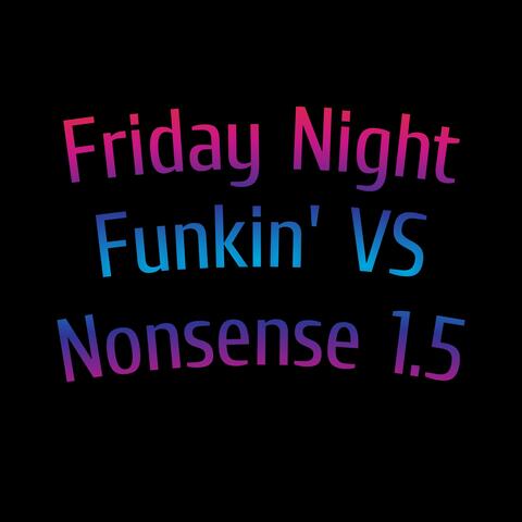 Friday Night Funkin' VS Nonsense 1.5