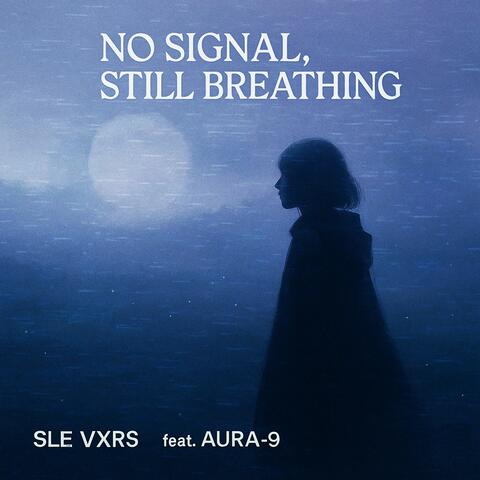 NO SIGNAL, STILL BREATHING (feat. AURA-9)