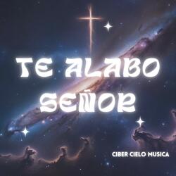 Te Alabo Señor