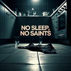 No Sleep, No Saints