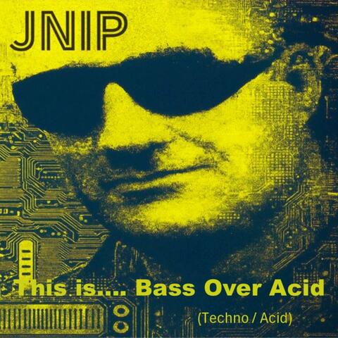 This is.... Bass Over Acid (Techno / Acid) [3]